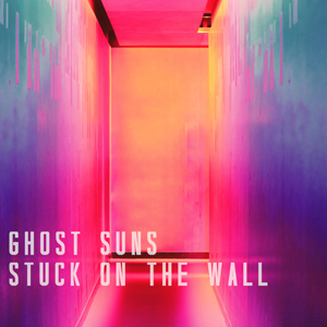 Stuck On The Wall - Ghost Suns
